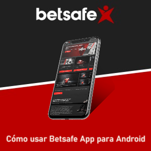 Conoce como descargar y usar Betsafe App en tu móvil Android