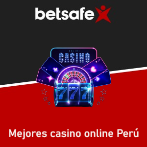 Betsafe: Conoce los mejores casinos online de Perú