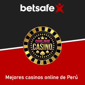 Betsafe: Conoce los mejores casinos online de Perú