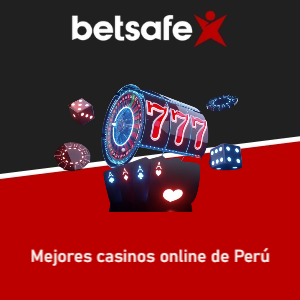 Betsafe: ¿Cuáles son los mejores casinos online de Perú?