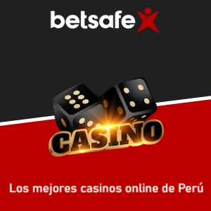 Betsafe: Los mejores casinos online de Perú 2024