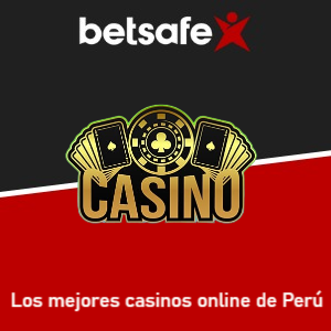 Betsafe: ¿Cuáles son los mejores casinos online de Perú?